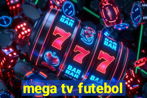 mega tv futebol